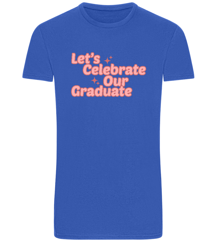 Let's Celebrate Our Graduate Design - Basic Unisex T-Shirt_ROYAL_front
