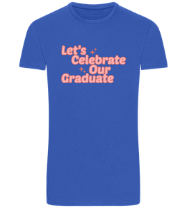 Let's Celebrate Our Graduate Design - Basic Unisex T-Shirt