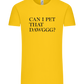 Can I Pet That Dawggg Design - Premium men's t-shirt_YELLOW_front