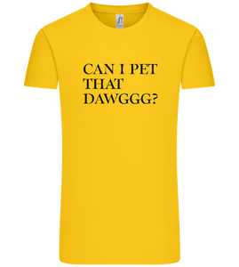 Can I Pet That Dawggg Design - Premium men's t-shirt