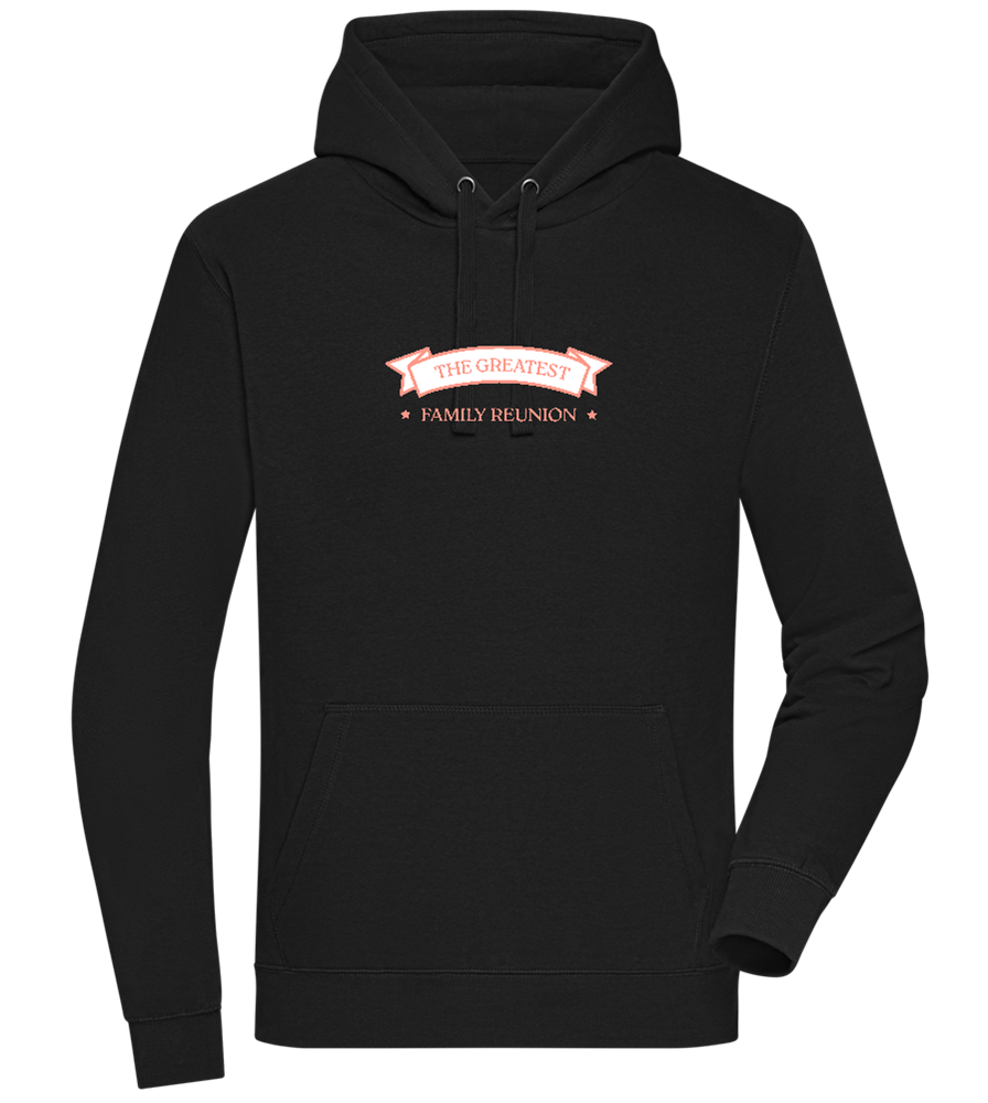 Greatest Family Reunion Design - Premium unisex hoodie_BLACK_front