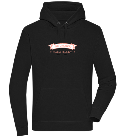 Greatest Family Reunion Design - Premium unisex hoodie_BLACK_front