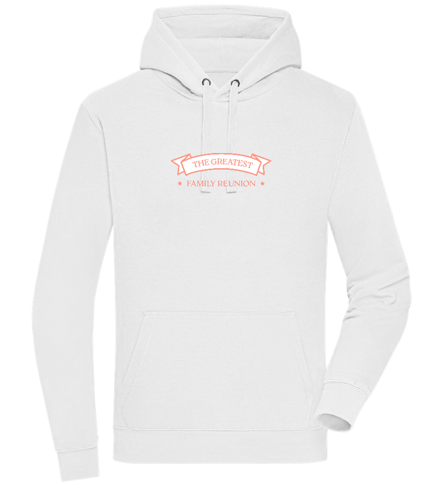 Greatest Family Reunion Design - Premium unisex hoodie_WHITE_front