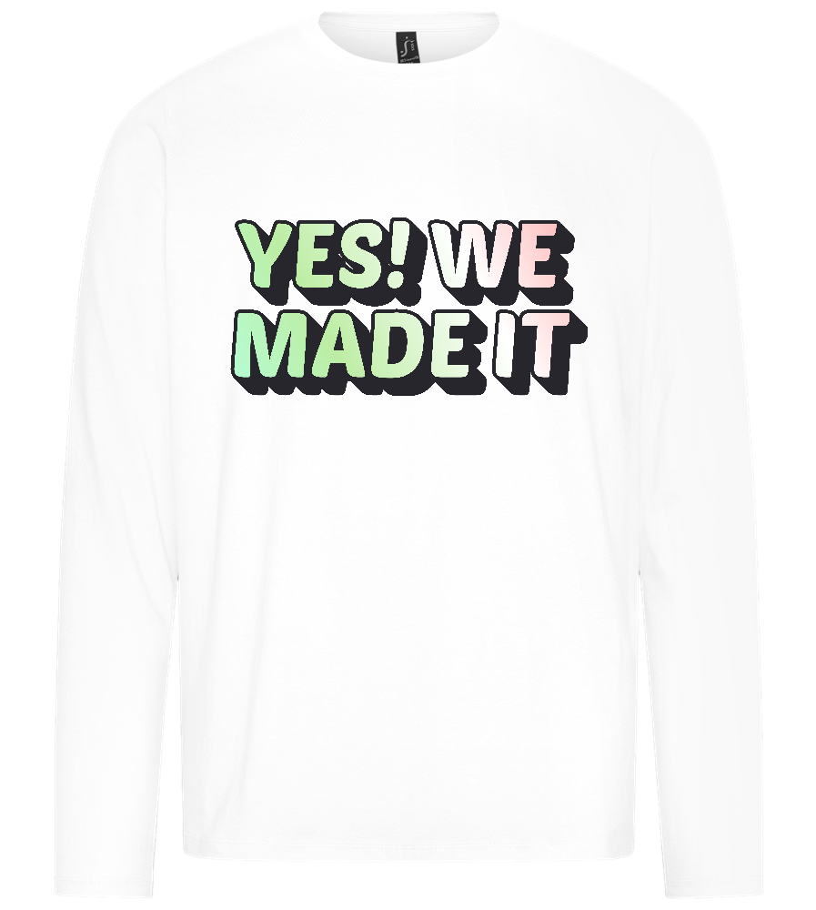 Yes! We Made It Design - Premium men's long sleeve t-shirt_WHITE_front