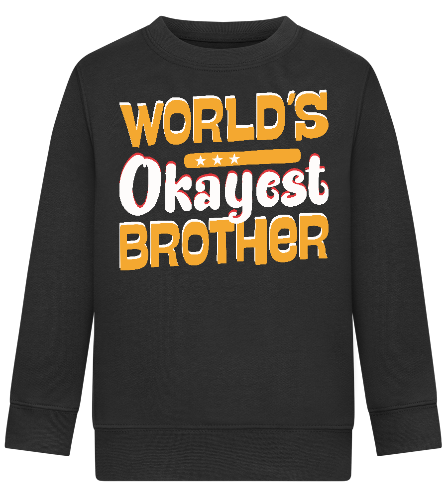 World's Okayest Brother Design - Comfort Kids Sweater_BLACK_front