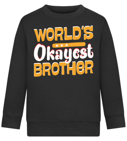 World's Okayest Brother Design - Comfort Kids Sweater_BLACK_front