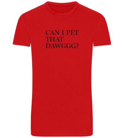 Can I Pet That Dawggg Design - Basic Unisex T-Shirt_RED_front