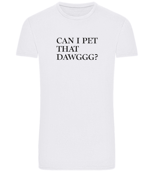 Can I Pet That Dawggg Design - Basic Unisex T-Shirt_WHITE_front