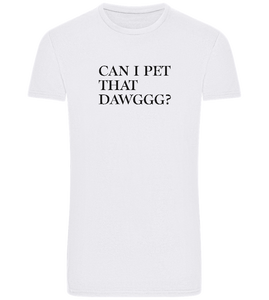 Can I Pet That Dawggg Design - Basic Unisex T-Shirt