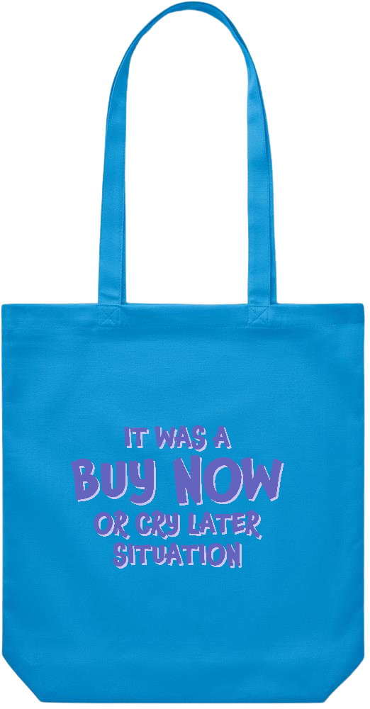 Buy Now Cry Later Design - Premium Canvas colored cotton shopping bag_TURQUOISE_front