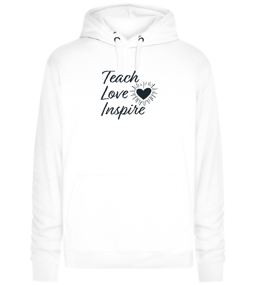 Teach Love Inspire Heart Design - Premium unisex hoodie_WHITE_front