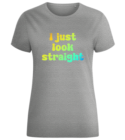 I Just Look Straight Design - Comfort women's fitted t-shirt_ORION GREY_front