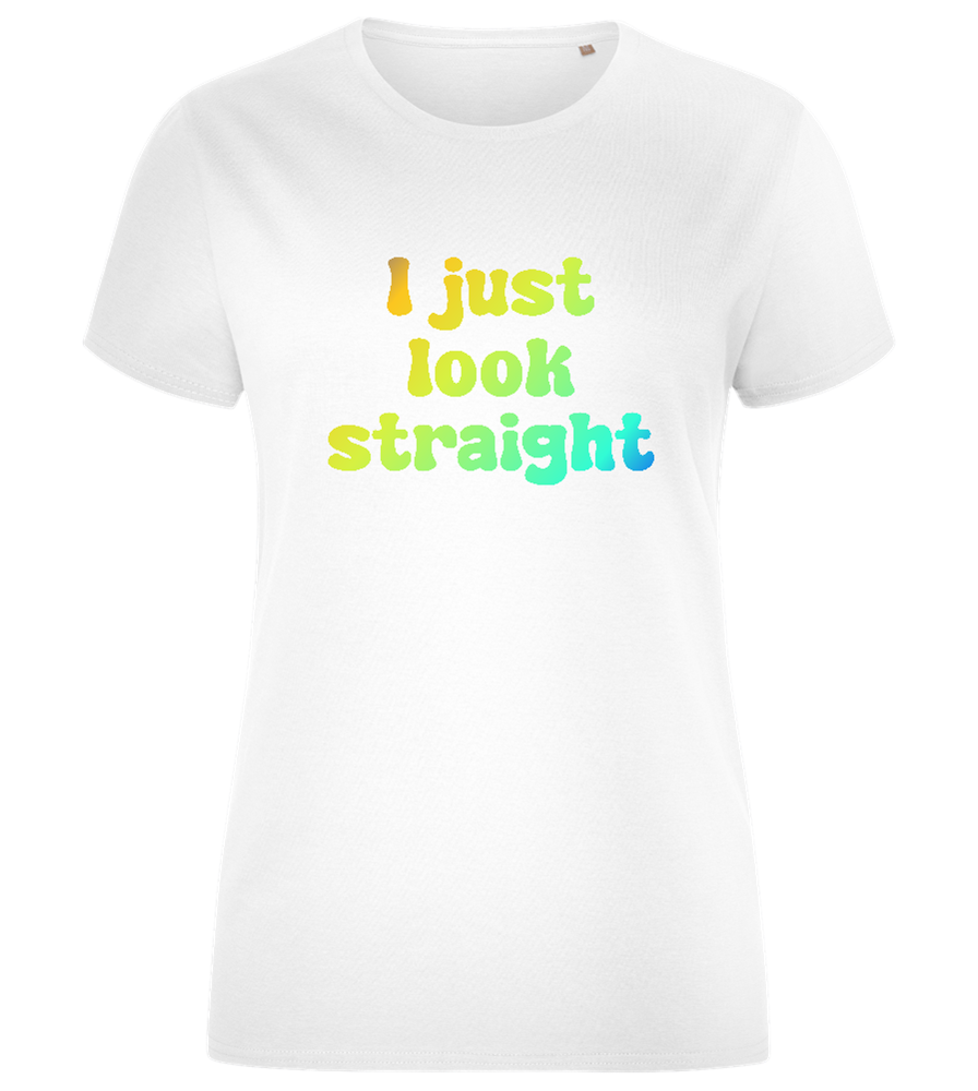 I Just Look Straight Design - Comfort women's fitted t-shirt_WHITE_front