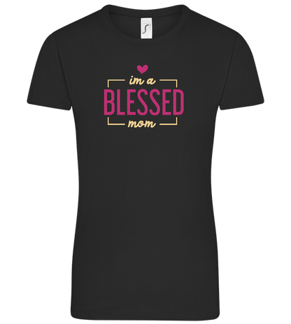 Im a Blessed Mom Design - Comfort women's t-shirt_DEEP BLACK_front