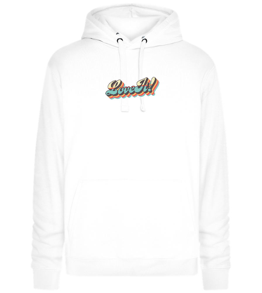 Love It! Design - Premium unisex hoodie_WHITE_front