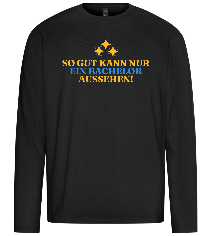 So Gut Kann Nur Ein Bachelor Aussehen Design - Premium men's long sleeve t-shirt_DEEP BLACK_front