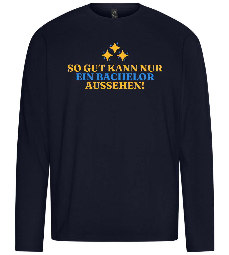 So Gut Kann Nur Ein Bachelor Aussehen Design - Premium men's long sleeve t-shirt_FRENCH NAVY_front