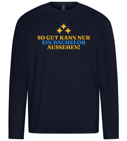 So Gut Kann Nur Ein Bachelor Aussehen Design - Premium men's long sleeve t-shirt_FRENCH NAVY_front