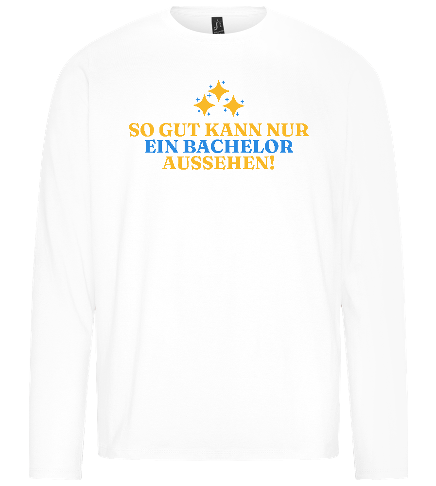 So Gut Kann Nur Ein Bachelor Aussehen Design - Premium men's long sleeve t-shirt_WHITE_front