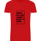 Sorry I'm Late Design - Basic Unisex T-Shirt_RED_front