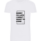 Sorry I'm Late Design - Basic Unisex T-Shirt_WHITE_front