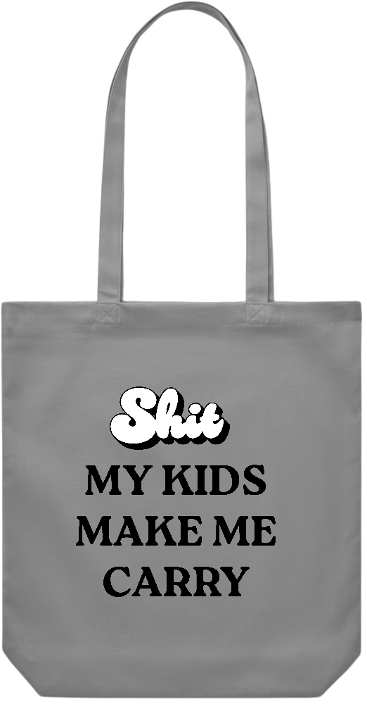 My Kids Make Me Carry Design - Premium Canvas colored cotton shopping bag_GREY_front