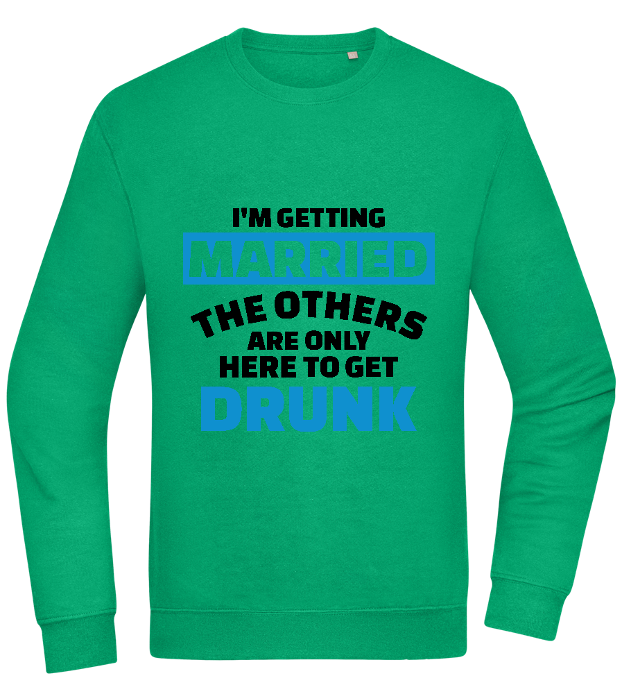 Only Here To Get Drunk Design - Comfort Essential Unisex Sweater_MEADOW GREEN_front