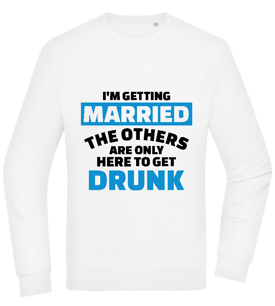 Only Here To Get Drunk Design - Comfort Essential Unisex Sweater_WHITE_front