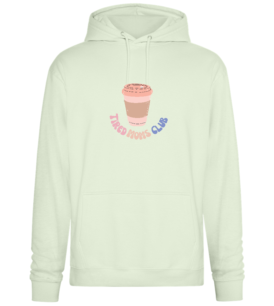 Tired Moms Club Coffee Design - Premium Essential Unisex Hoodie_CREAMY GREEN_front