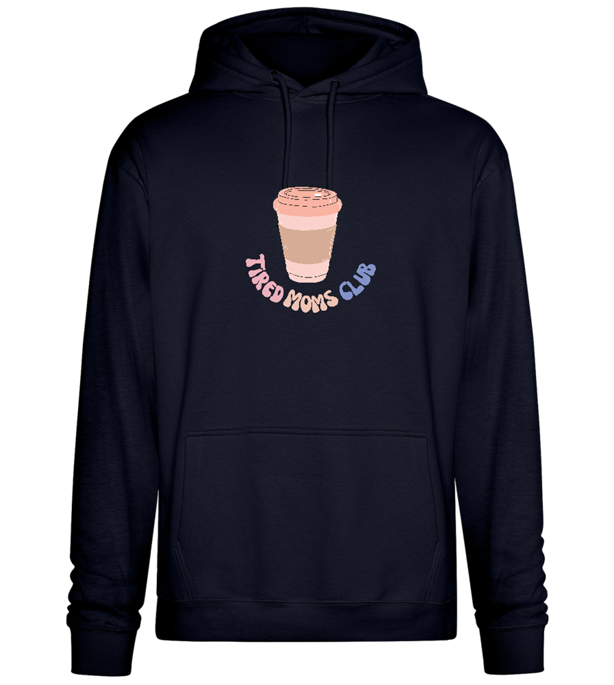 Tired Moms Club Coffee Design - Premium Essential Unisex Hoodie_FRENCH NAVY_front