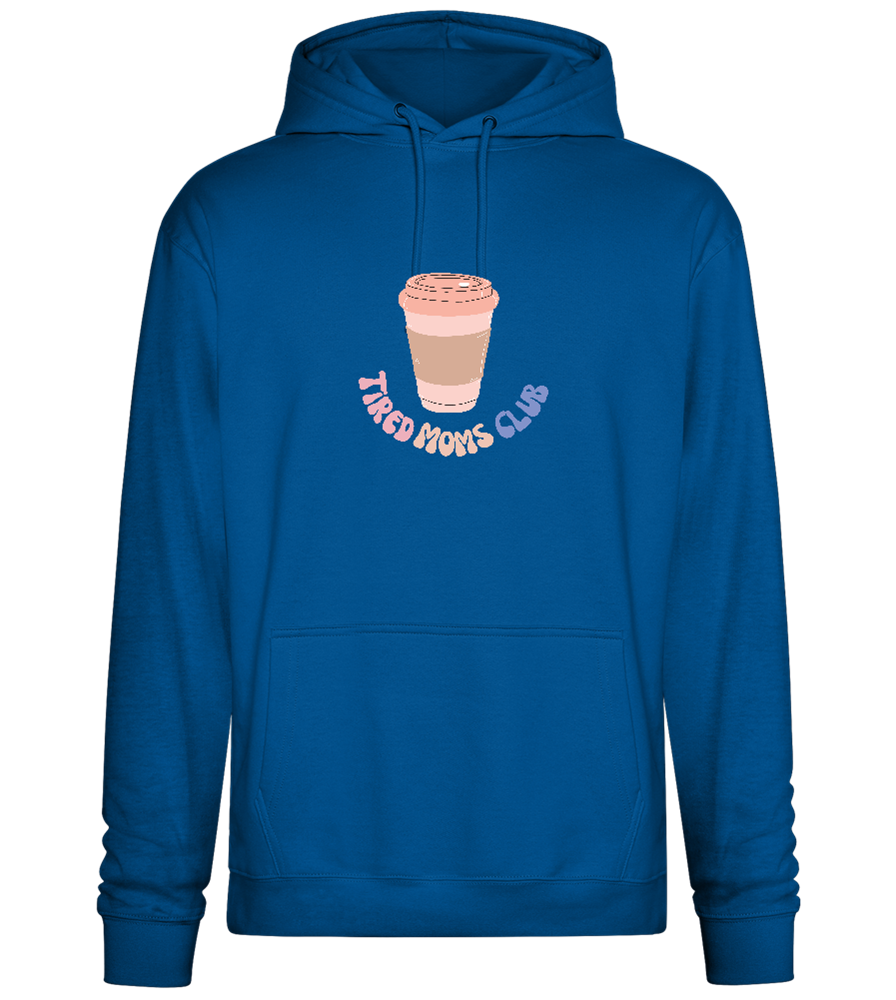 Tired Moms Club Coffee Design - Premium Essential Unisex Hoodie_ROYAL_front