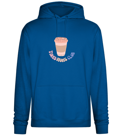 Tired Moms Club Coffee Design - Premium Essential Unisex Hoodie_ROYAL_front