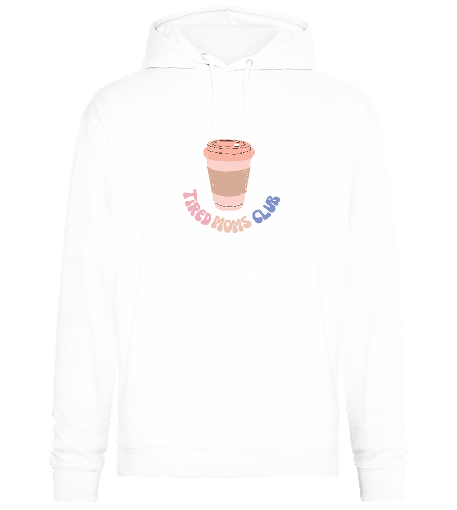 Tired Moms Club Coffee Design - Premium Essential Unisex Hoodie_WHITE_front