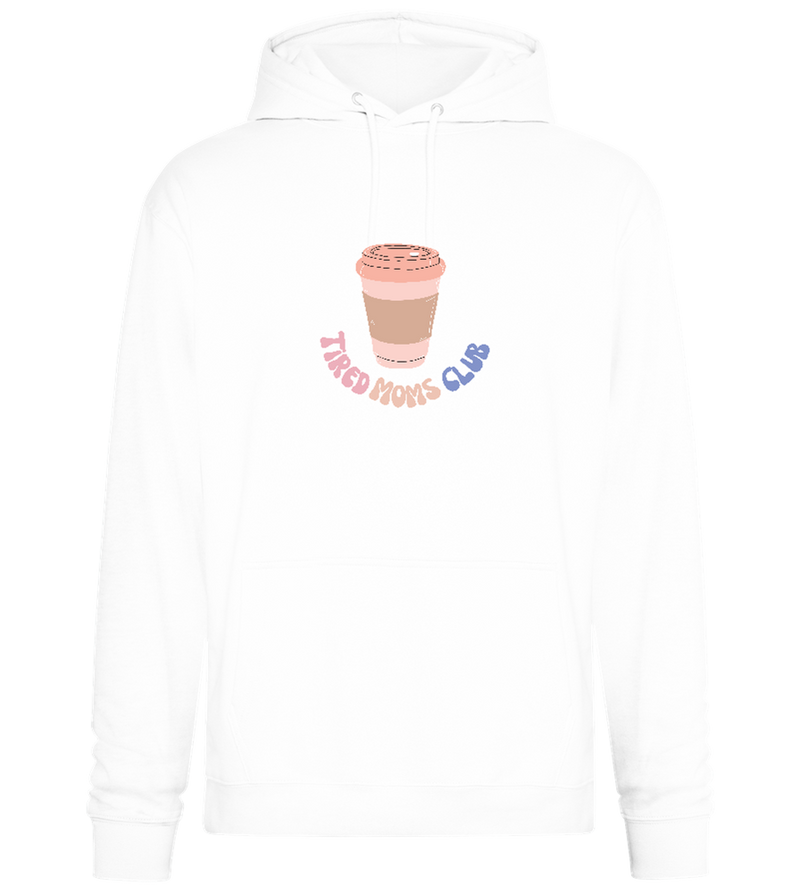 Tired Moms Club Coffee Design - Premium Essential Unisex Hoodie_WHITE_front