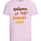 My Favorite Color is Autumn Design - Basic kids t-shirt_LIGHT PINK_front