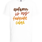 My Favorite Color is Autumn Design - Basic kids t-shirt_WHITE_front