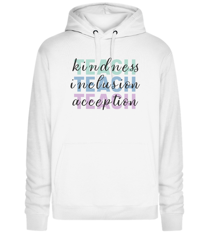 Teach Kindness Inclusion Acceptation Design - Premium unisex hoodie_WHITE_front