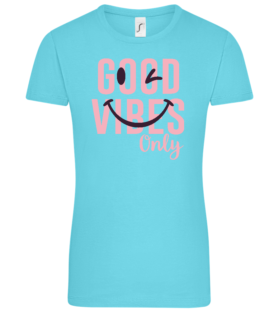 Good Vibes Only Smiley Design - Comfort women's t-shirt_HAWAIIAN OCEAN_front