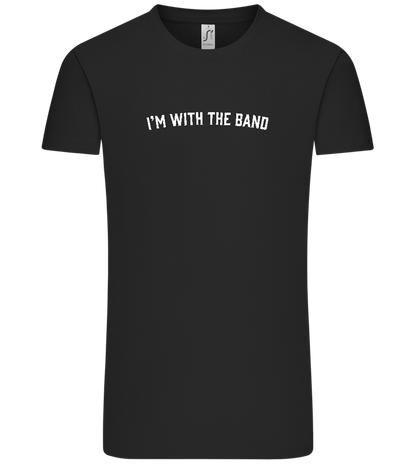 Im With the Band Design - Comfort Unisex T-Shirt_DEEP BLACK_front