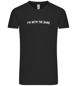 Im With the Band Design - Comfort Unisex T-Shirt
