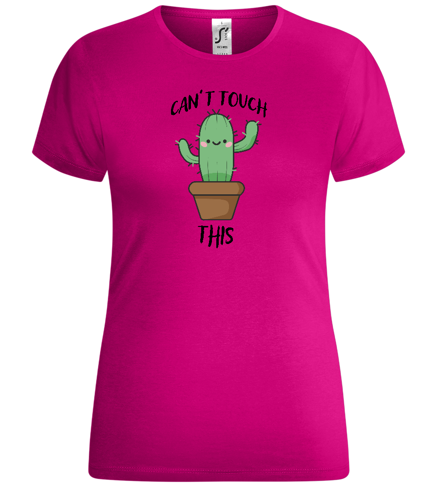 Can't Touch This Design - Comfort women's t-shirt_FUCHSIA_front