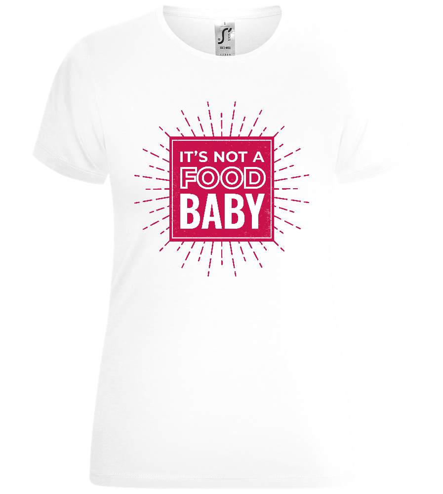 Not a Food Baby Design - Comfort women's t-shirt_WHITE_front