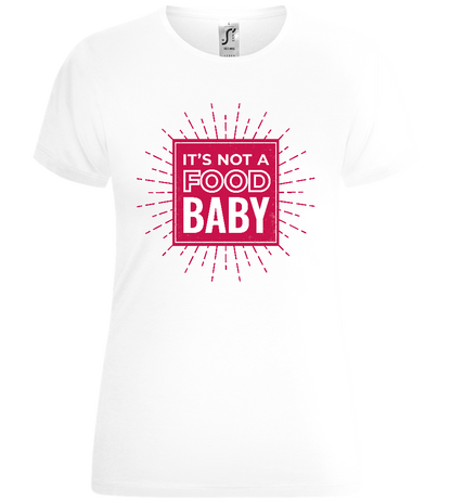 Not a Food Baby Design - Comfort women's t-shirt_WHITE_front
