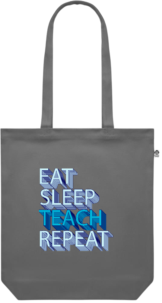 Eat Sleep Teach Repeat Design - Premium colored organic canvas shopping bag_STONE GREY_front