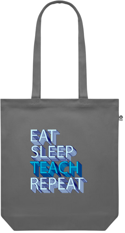 Eat Sleep Teach Repeat Design - Premium colored organic canvas shopping bag_STONE GREY_front