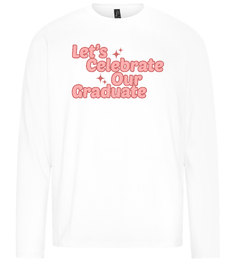 Let's Celebrate Our Graduate Design - Premium men's long sleeve t-shirt_WHITE_front