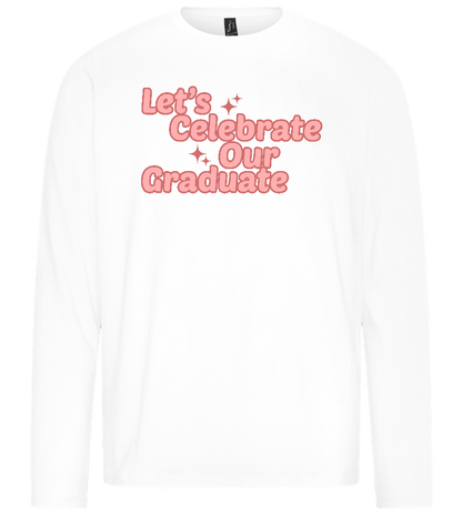 Let's Celebrate Our Graduate Design - Premium men's long sleeve t-shirt_WHITE_front