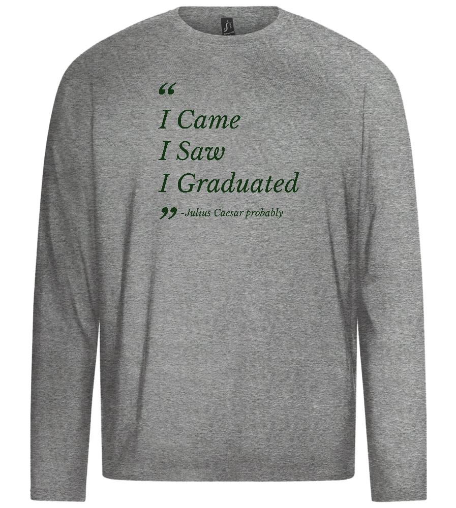 I Came I Saw I Graduated Design - Premium men's long sleeve t-shirt_ORION GREY_front