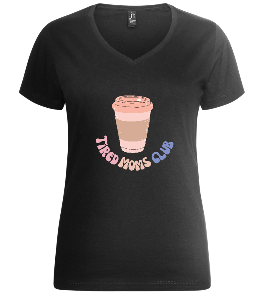 Tired Moms Club Coffee Design - Premium women's v-neck t-shirt_DEEP BLACK_front