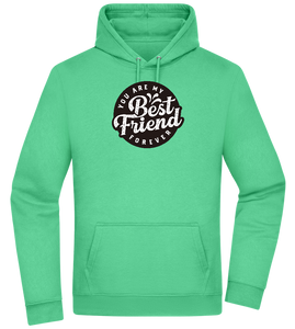 You Are My Best Friend Forever Design - Premium Essential Unisex Hoodie